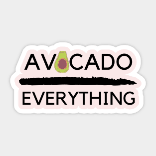 Avocado over everything Sticker